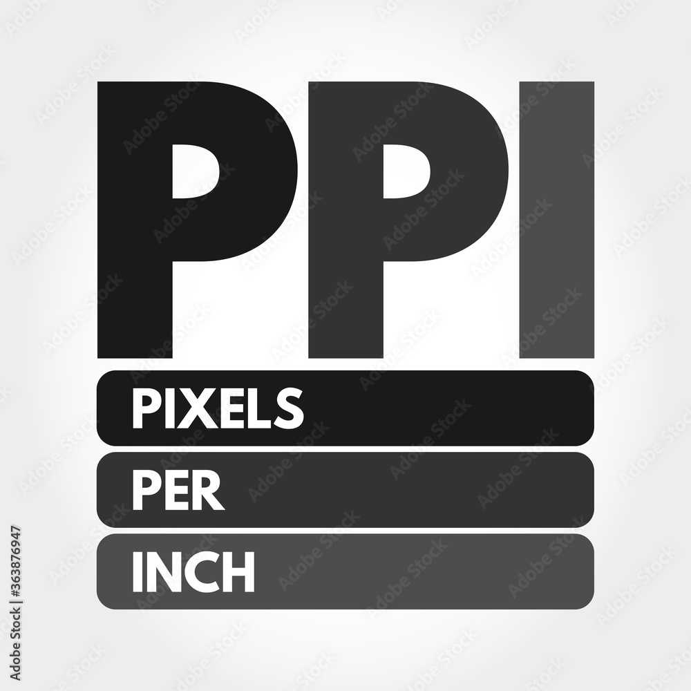 PPI - Pixels Per Inch acronym, technology concept background PPI - Pixels Per Inch acronym, technology concept background