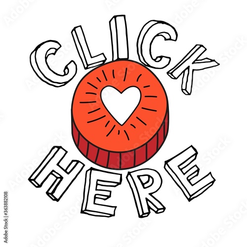 Click here. The inscription with a red button with a heart. St. Valentine's Day.