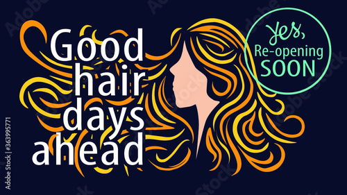 Motivational phrase Good Hair Days Ahead, Yes Reopening Soon,  Hairdressers reopen after coronavirus lockdown, new normal, vector illustration