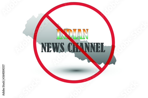 government of Nepal banned all Indian news channel in their country because of wrong, bad and fake news. Vector illustration.
