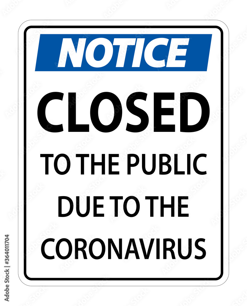Notice Closed to public sign on white background Notice Closed to public sign on white background