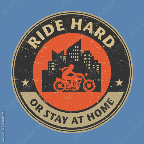 Ride hard, or stay home - Motorcycle poster