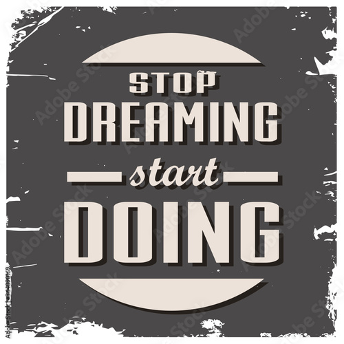 stop dreaming start doing quote