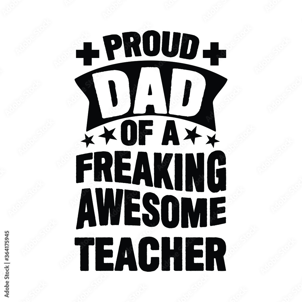 Obraz premium Proud dad of a freaking awasome teacher