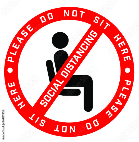 Do Not Sit Here Signage for restaurants and public places inorder to encourage people to practice social distancing to further prevent the spread of COVID-19 as the lockdown rule eases across globe.	