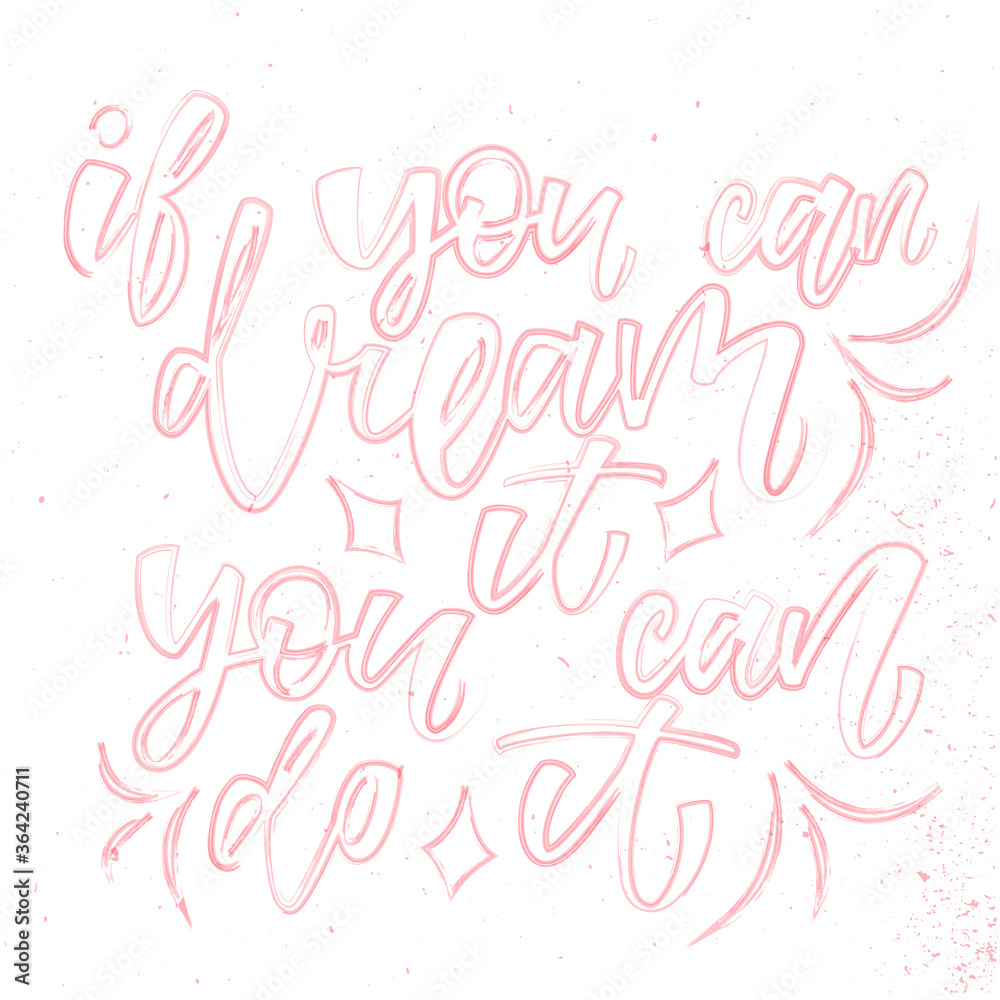 If You Can Dream It You Can Do It - imitation of watercolor lettering