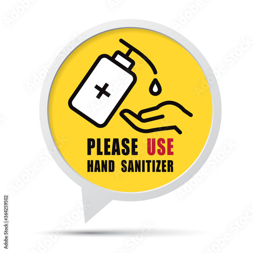 Use Hand Sanitizer sign .Content - Please use hand sanitizer, precaution for covid-19 pandemic situation.