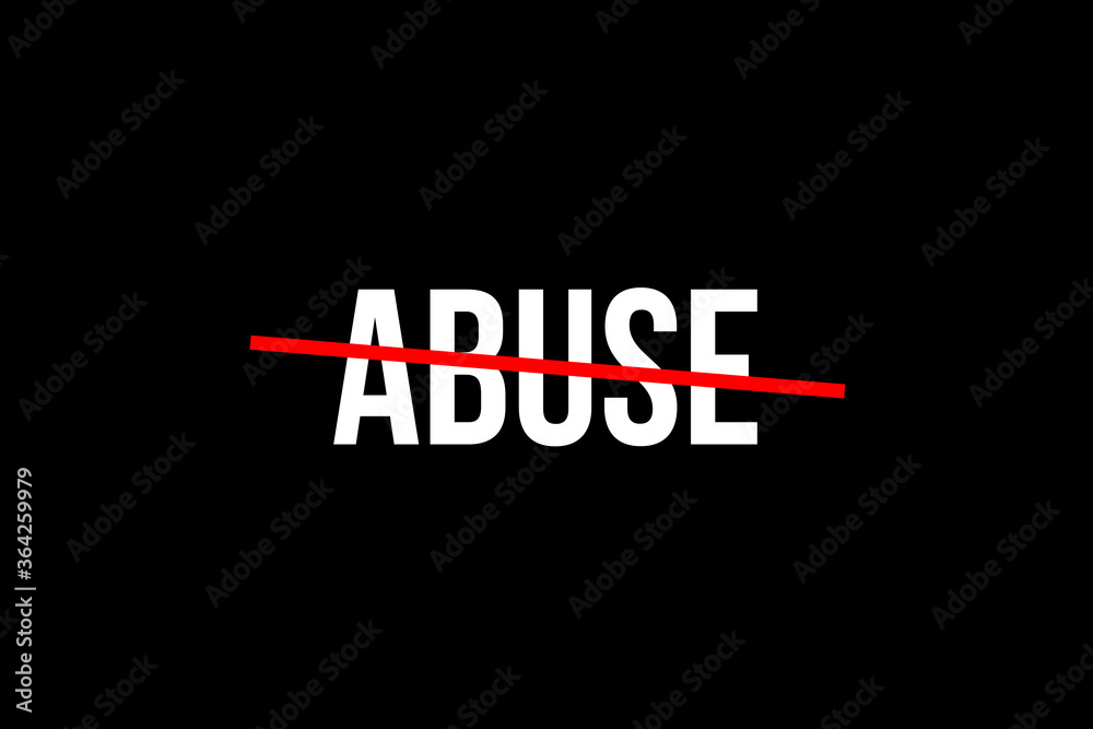 No more abuse. Crossed out word with a red line meaning the need to stop abuses