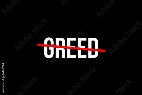 No more greed. Crossed out word with a red line meaning the need to stop being greedy photo