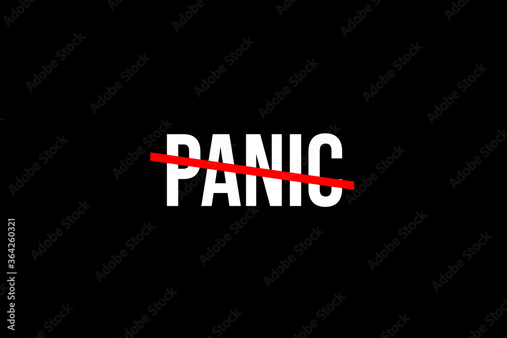No more panic. Crossed out word with a red line meaning the need to stop panicking