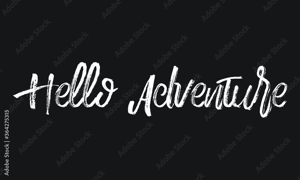 Hello Adventure Chalk white text lettering typography and Calligraphy phrase isolated on the Black background 