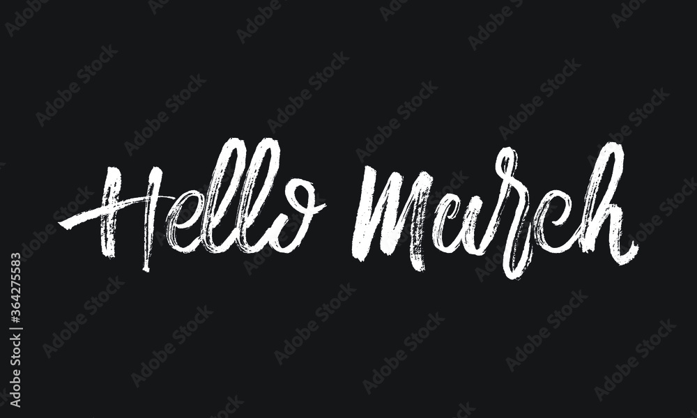 Hello March Chalk white text lettering typography and Calligraphy phrase isolated on the Black background 