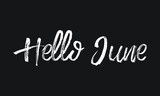 Hello June Chalk white text lettering typography and Calligraphy phrase isolated on the Black background 