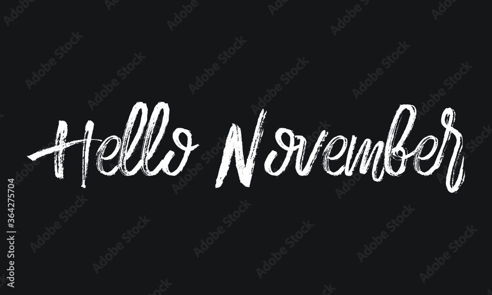 Hello November Chalk white text lettering typography and Calligraphy phrase isolated on the Black background 