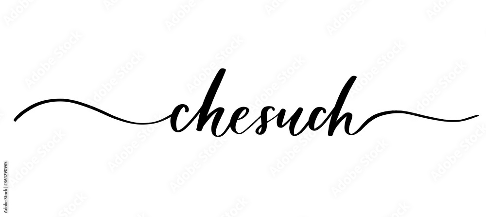 Chesuch - vector calligraphic inscription with smooth lines for shop fabric and knitting, logo, textile. Chesuch - vector calligraphic inscription with smooth lines for shop fabric and knitting, logo, textile.