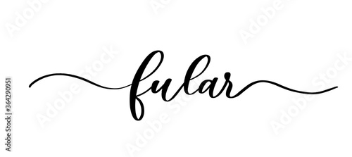Fular - vector calligraphic inscription with smooth lines for shop fabric and knitting, logo, textile.