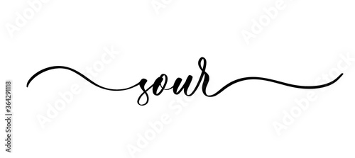 Sour - vector calligraphic inscription with smooth lines for labels and design of packaging, products, food store, fruit and vegetables.