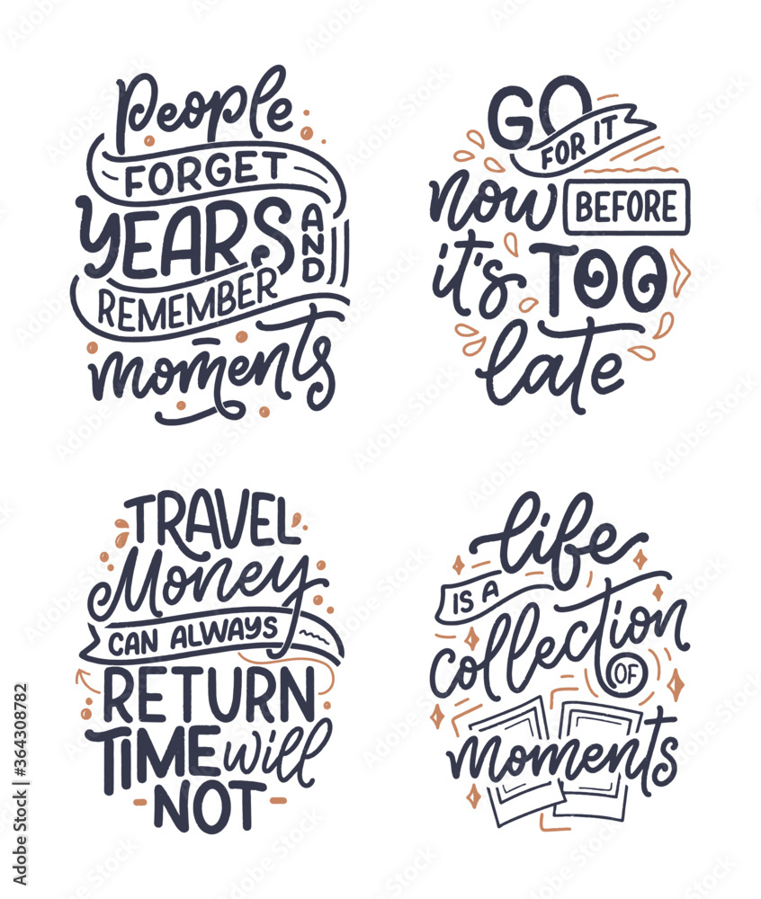 Set with life style inspiration quotes about travel and good moments, hand drawn lettering slogans for posters and prints. Motivational typography. Calligraphy graphic design elements. Vector