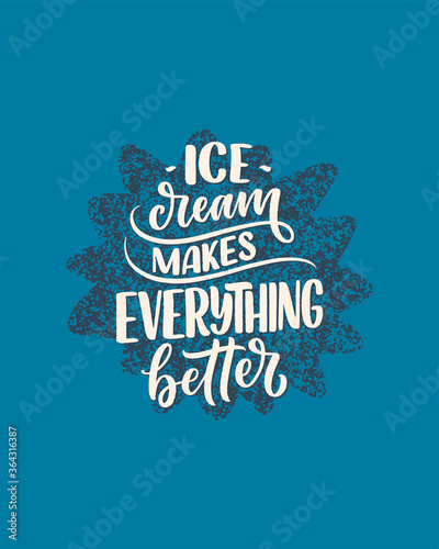 Hand drawn lettering composition about Ice Cream. Funny season slogan. Isolated calligraphy quote for summer fashion  beach party. Great design for banner  postcard  print or poster. Vector