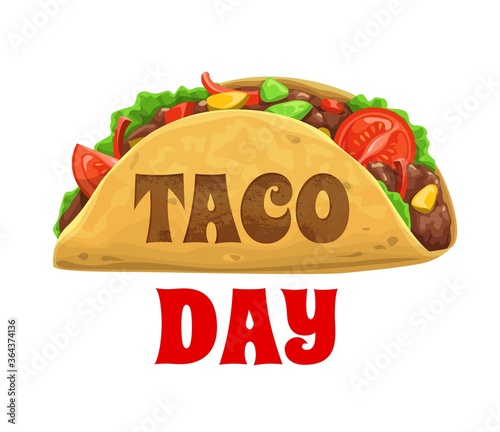Taco day, national Mexican celebration holiday, vector Mexico food icon. Dia del Taco celebration day October 4 in America and March 31 in Mexico, traditional Latin American taco fast food menu