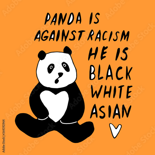 Panda is against racism. He is black, white, asian. Vector lettering doodle handwritten on theme of antiracism, protesting against racial inequality and revolutionary design