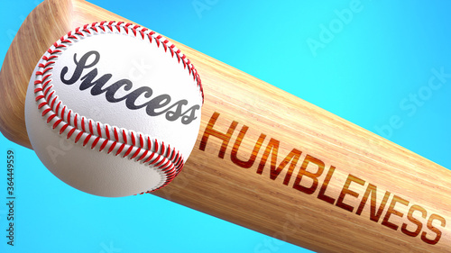 Success in life depends on humbleness - pictured as word humbleness on a bat, to show that humbleness is crucial for successful business or life., 3d illustration