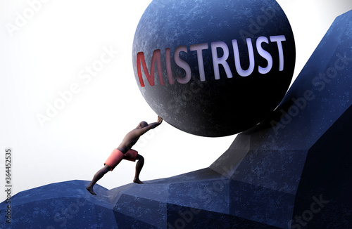 Mistrust as a problem that makes life harder - symbolized by a person pushing weight with word Mistrust to show that Mistrust can be a burden that is hard to carry, 3d illustration