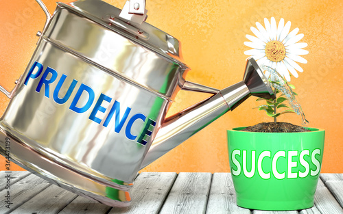 Prudence helps achieving success - pictured as word Prudence on a watering can to symbolize that Prudence makes success grow and it is essential for profit in life and business, 3d illustration photo