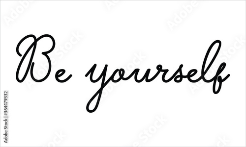 Be yourself cafe, Typography Hand written Black text lettering and Calligraphy phrase isolated on the White background