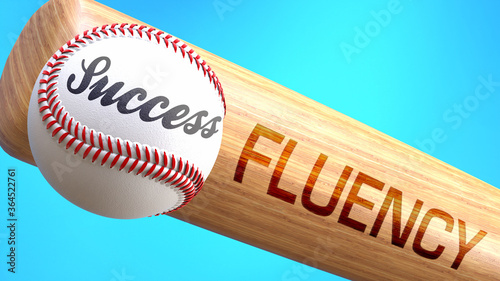 Fotografi Success in life depends on fluency - pictured as word fluency on a bat, to show that fluency is crucial for successful business or life
