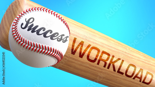 Φωτογραφία Success in life depends on workload - pictured as word workload on a bat, to show that workload is crucial for successful business or life
