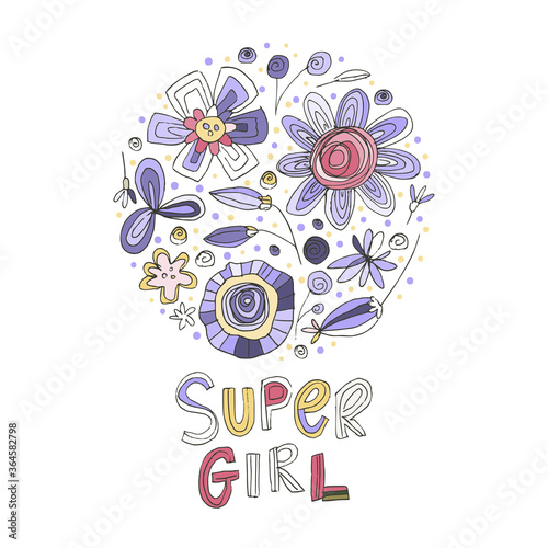 Super girl. Hand drawn lettering doodle card with floral decoration. Floral bouquet summer composition with a phrase. Inspirational quote for female, women gift. Flower vector illustration.