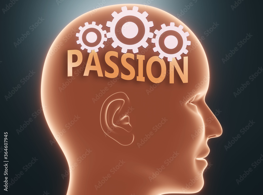 Passion inside human mind - pictured as word Passion inside a head with cogwheels to symbolize that Passion is what people may think about and that it affects their behavior, 3d illustration
