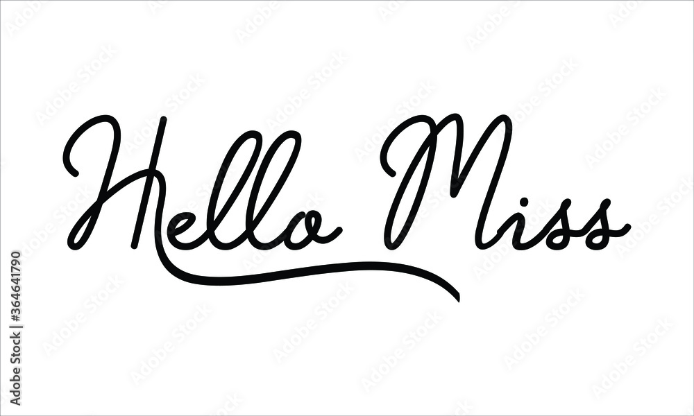 Obraz premium Hello Miss Hand written script Typography Black text lettering and Calligraphy phrase isolated on the White background