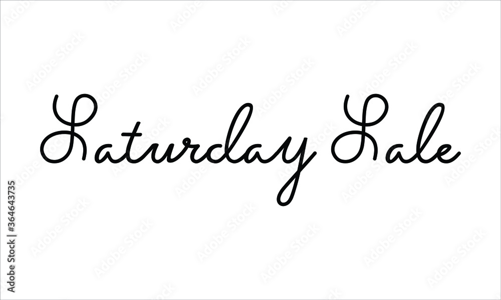 Saturday Sale Hand written script Typography Black text lettering and Calligraphy phrase isolated on the White background 