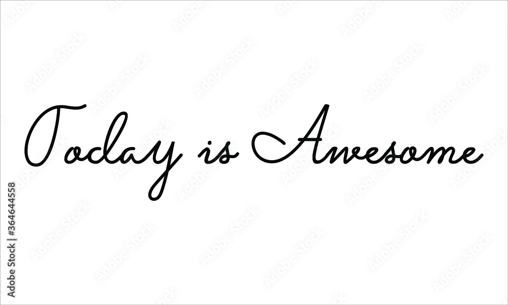 Today is Awesome Hand written script Typography Black text lettering and Calligraphy phrase isolated on the White background 