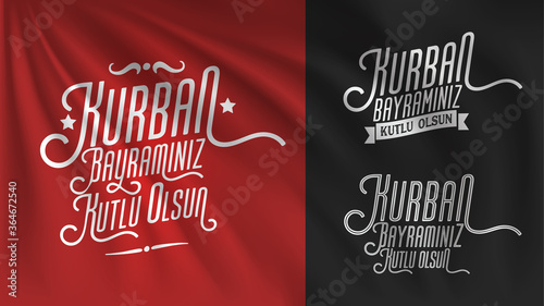 Feast of the Sacrifice (Eid al-Adha Mubarak) Feast of the Sacrifice Greeting (Turkish: Kurban Bayraminiz Kutlu Olsun) Billboard, e Card, Social Media Design. Typography set. Usable for banners. 3 in 1