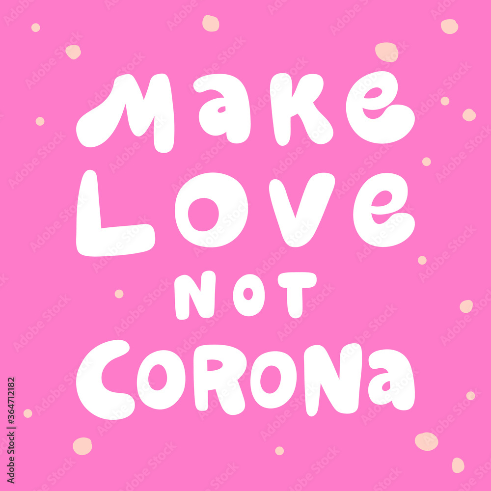 Make love not corona. Covid-19 Sticker for social media content. Vector hand drawn illustration design. 