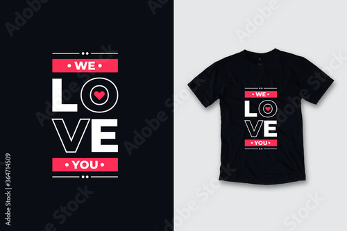 We love you modern quotes t shirt design