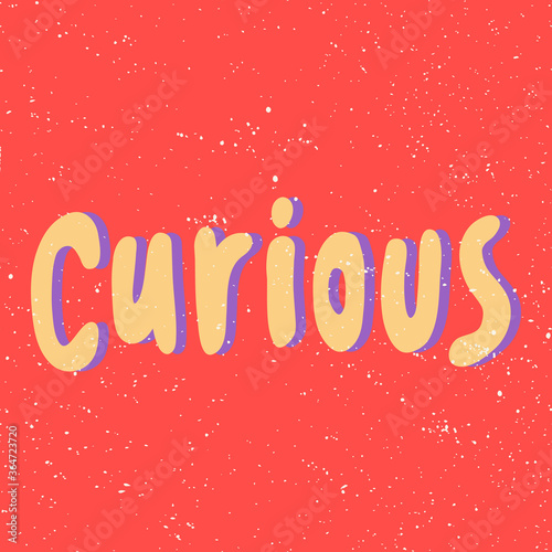 Curious. Sticker for social media content. Vector hand drawn illustration design. 