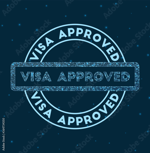 Visa approved. Glowing round badge. Network style geometric visa approved stamp in space. Vector illustration.