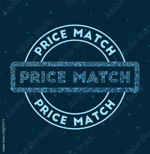 Price match. Glowing round badge. Network style geometric price match stamp in space. Vector illustration.