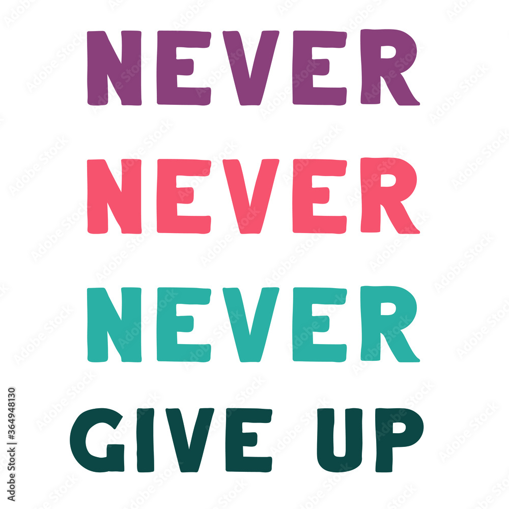  never give up. Colorful isolated vector saying