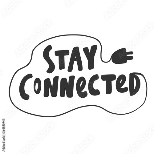 Stay connected. Sticker for social media content. Vector hand drawn illustration design. 