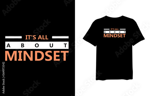 It's all about mindset, quote stylish t-shirt and apparel trendy design and typography lettering, print, vector, illustration design.