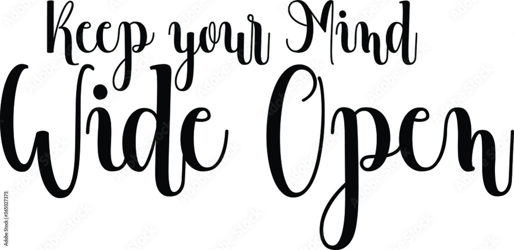 Keep your Mind Wide Open Handwritten Font Typography Text Positive Quote
on White Background Keep your Mind Wide Open Handwritten Font Typography Text Positive Quote
on White Background