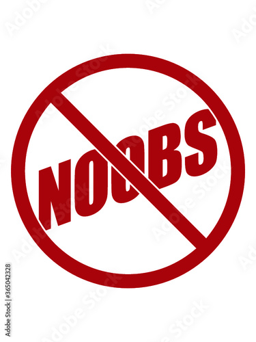 Verboten Schild Noobs Hinweis Idiot Loser Amateur 