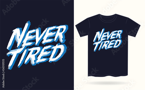 Never tired lettering slogan for t shirt