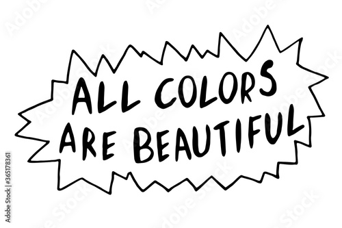 All colors are beautiful - vector lettering doodle handwritten on theme of antiracism, protesting against racial inequality and revolutionary design. For flyers, stickers, posters, slogan