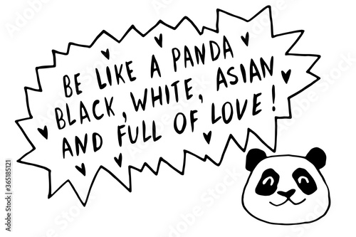 Be like panda. Black, white, asian and full of love - vector cute lettering doodle handwritten on theme of antiracism, protesting against racial inequality. For flyers, posters, stickers, t-shirt